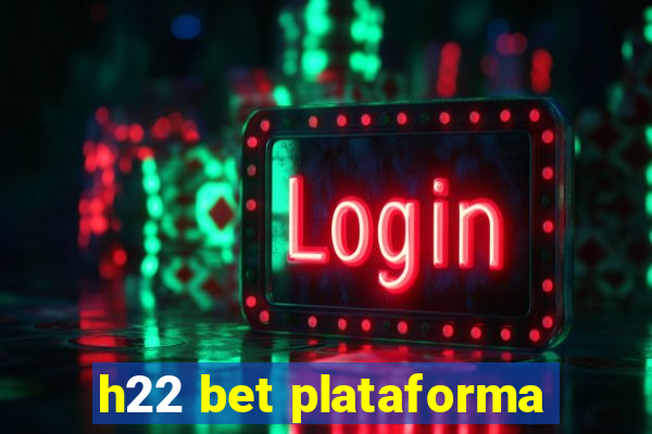 h22 bet plataforma